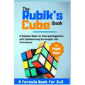 The Rubik's Cube Book: A Solution Book for Kids and Beginners with Speedsolving Strategies and Techniques (A Formula Book for 3x3)