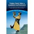There Once Was a Limerick Anthology: Lewis Carroll, Robert Frost, Edward Lear, Mark Twain, Carolyn Wells, Woodrow Wilson and Others