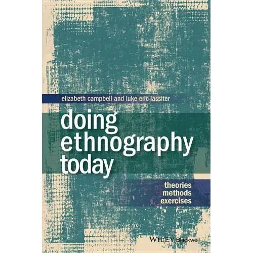 Doing Ethnography Today: Theories, Methods, Exercises