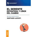 El Gerente. Estratega y líder del cambio: Más allá de la gestión operativa