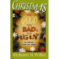 Christmas: The Good, the Bad, and the Ugly: An Advent Study for Adults