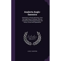 Analecta Anglo-Saxonica: Selections, in Prose and Verse, From the Anglo-Saxon Literature: With an Introductory Ethnological Essay, and Notes, C
