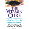 The Vitamin Cure for Infant and Toddler Health Problems