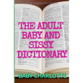 The Adult Baby and Sissy Dictionary