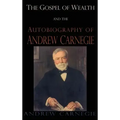 Gospel of Wealth and the Autobiography of Andrew Carnegie