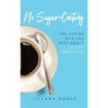 No Sugar Coating: The Coffee Talk You Need About Foster Parenting