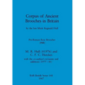 Corpus of Ancient Brooches in Britain: by the late Mark Reginald Hull. Pre-Roman Bow Brooches (PBB)