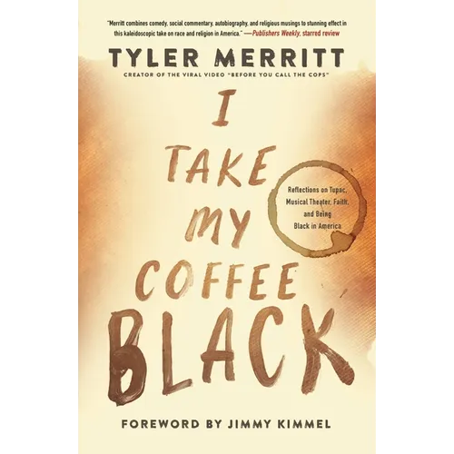 I Take My Coffee Black: Reflections on Tupac, Musical Theater, Faith, and Being Black in America