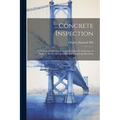Concrete inspection; a manual of information and instructions for inspectors of concrete work, with standard and typical specifications