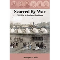 Scarred by War: Civil War in Southeast Louisiana
