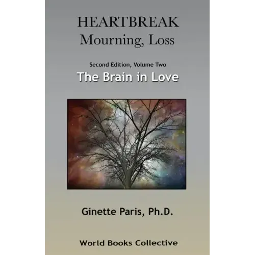 Heartbreak, Mourning, Loss. Volume 2: The Brain in Love
