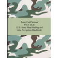 Army Field Manual FM 3-25.26 (U.S. Army Map Reading and Land Navigation Handbook)