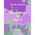 Piano Music for Ballet 1-30
