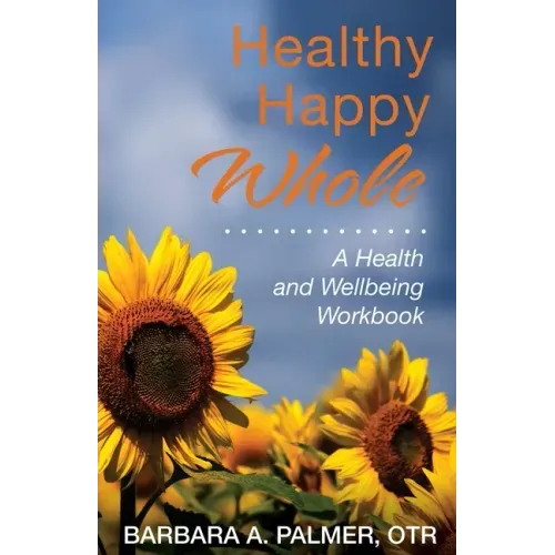 Healthy. Happy. Whole.: A Health and Wellbeing Workbook