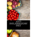 Anti Inflammatory Diet: Beginners Guide To Avoid Inflammation and Eliminate Pain With Anti-Inflammatory Diet Recipes