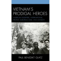 Vietnam's Prodigal Heroes: American Deserters, International Protest, European Exile, and Amnesty