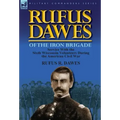 Rufus Dawes of the Iron Brigade: Service with the Sixth Wisconsin Volunteers During the American Civil War