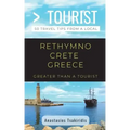 Greater Than a Tourist- Rethymno Crete Greece: 50 Travel Tips from a Local