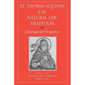 St. Thomas Aquinas and the Natural Law Tradition: Contemporary Perspectives