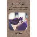 Holiness: Its Nature, Hindrances, Difficulties, and Roots