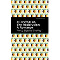 St. Irvyne; Or the Rosicrucian: A Romance