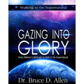 Gazing Into Glory Study Guide: Every Believer's Birthright to Walk in the Supernatural