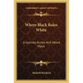 Where Black Rules White: A Journey Across and about Hayti