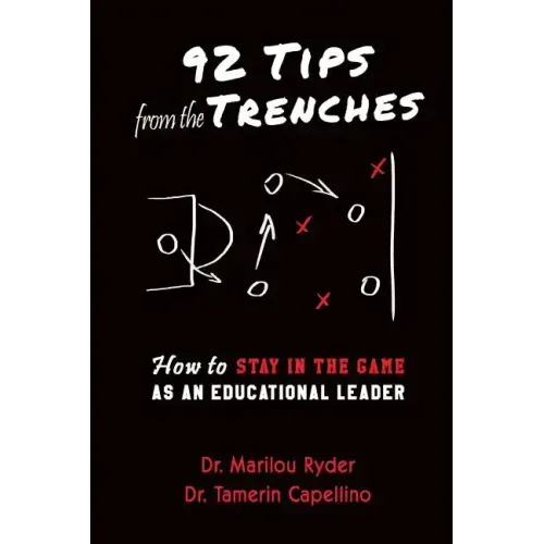 92 Tips from the Trenches: How to Stay in the Game as an Educational Leader