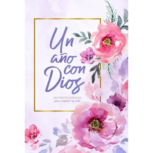 Un Año Con Dios: 365 Devocionales Para Inspirar Tu Vida