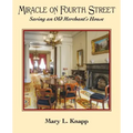 Miracle on Fourth Street: Saving an Old Merchant's House
