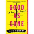 Good as Gone: A Novel of Suspense