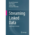 Streaming Linked Data: From Vision to Practice