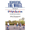 Reinventing the Wheel: The Story of Unicycle.com: By the Founder of Unicycle.com and Banjo.com