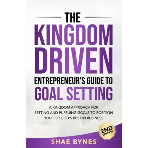 The Kingdom Driven Entrepreneur's Guide to Goal Setting
