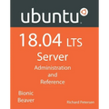 Ubuntu 18.04 LTS Server: Administration and Reference