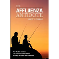 The Affluenza Antidote: How Wealthy Families Can Raise Grounded Children in an Age of Apathy and Entitlement