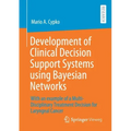 Development of Clinical Decision Support Systems Using Bayesian Networks: With an Example of a Multi-Disciplinary Treatment Decision for Laryngeal Can