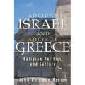 Ancient Israel and Ancient Greece: Religion, Politics, and Culture