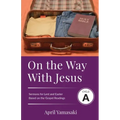 On the Way with Jesus: Cycle A Sermons for Lent and Easter Based on the Gospel Texts