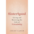 Sisterhood: Giving and Receiving the Gift of Friendship