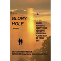 Glory Hole: When You Lose Everything You Love, Your Final Flight May Be Your Best