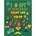 I Spy St. Patrick's Day Count and Color: Counting, Shape and Color Games