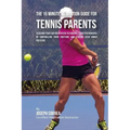 The 15 Minute Meditation Guide for Tennis Parents: Teaching Your Kids Meditation to Enhance Their Performance by Controlling Their Emotions and Stayin