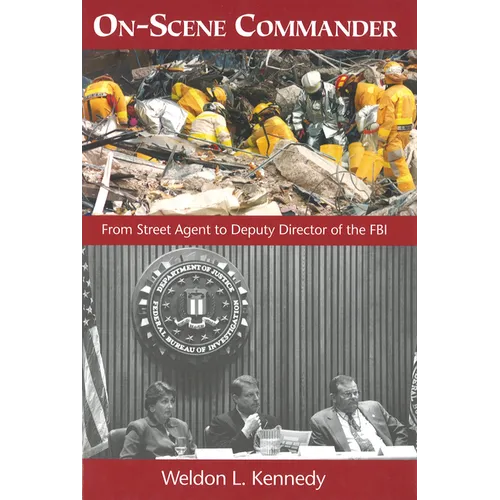 On-Scene Commander: From Street Agent to Deputy Director of the FBI