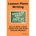 Lesson Plans Writing: How to Write a Good Lesson Plan and Avoid Common Mistakes.