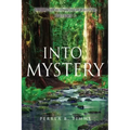Into Mystery: Finding The Headwaters Of Scripture, Volume 1