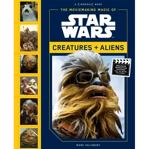The Moviemaking Magic of Star Wars: Creatures & Aliens