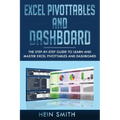 Excel PivotTables and Dashboard: The step-by-step guide to learn and master Excel PivotTables and dashboard