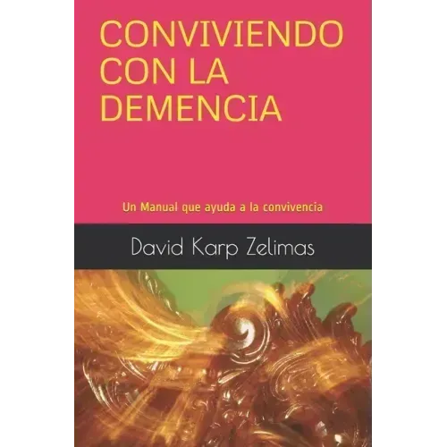 Conviviendo Con La Demencia: Un Manual que ayuda a la convivencia