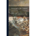 Studies of Trees: Lessons in Foliage Contrasts, Oak, Ash, Beech: With a Description of Each Tree and Full Instructions for Drawing and P